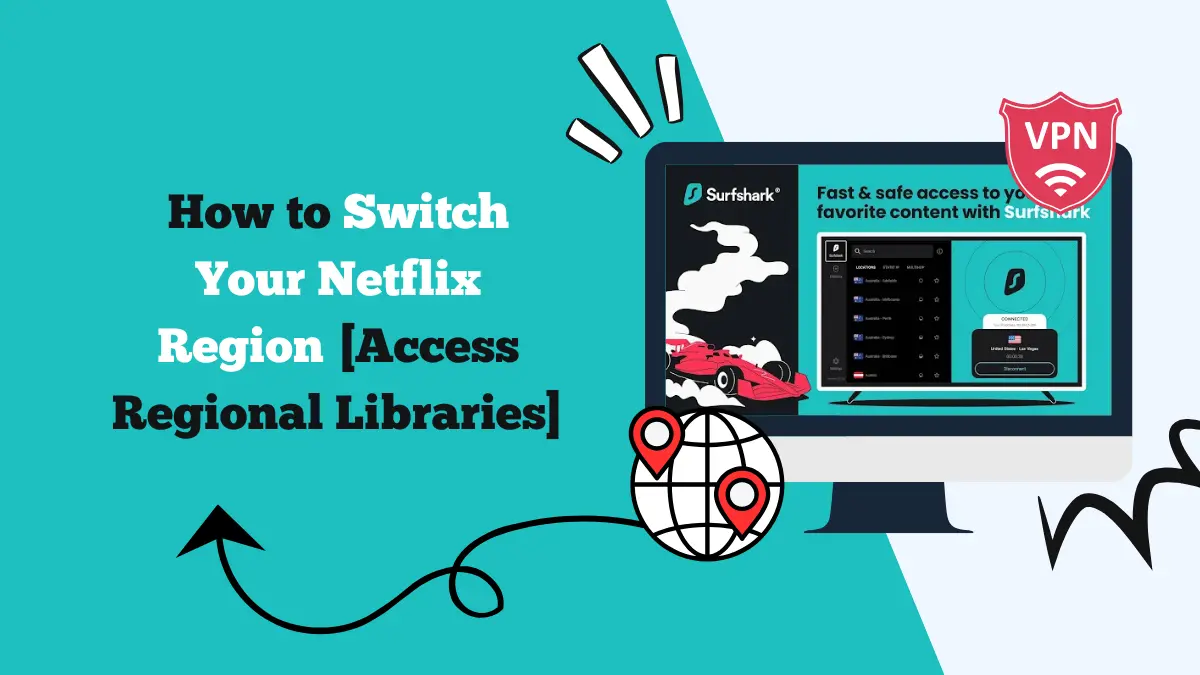 How to Switch Your Netflix Region [Access Regional Libraries]