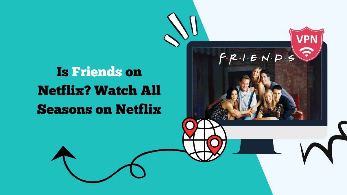 Is Friends on Netflix UK? Watch All Seasons on Netflix