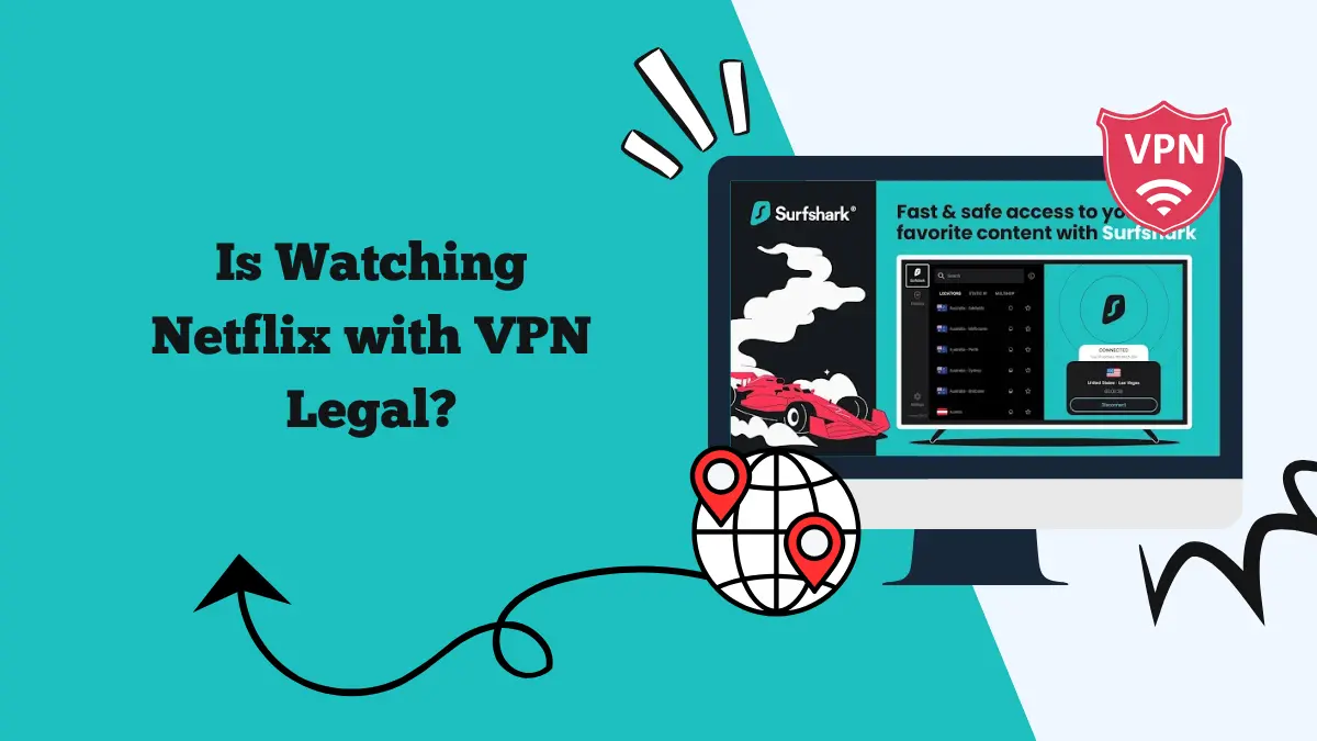 is watching netflix with vpn legal