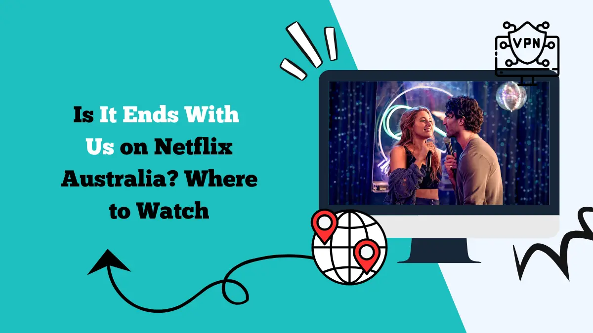 Is It Ends With Us on Netflix Australia